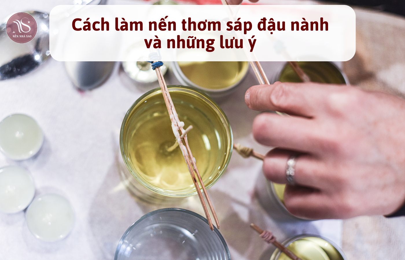 Cách làm nến thơm sáp đậu nành như thế nào? Cần lưu ý những gì?